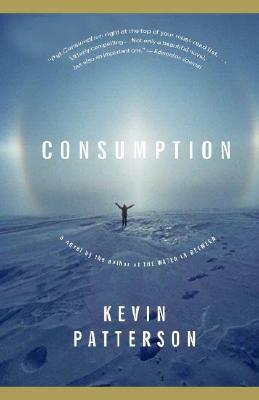 Consumption by Kevin Patterson