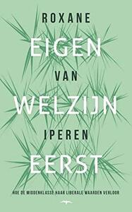 Eigen welzijn eerst by Roxane van Iperen