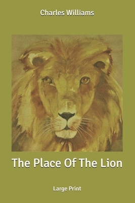 The Place Of The Lion: Large Print by Charles Williams