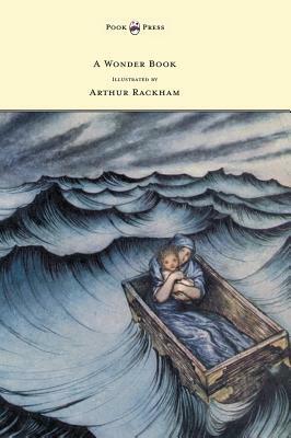 A Wonder Book - Illustrated by Arthur Rackham by Nathaniel Hawthorne