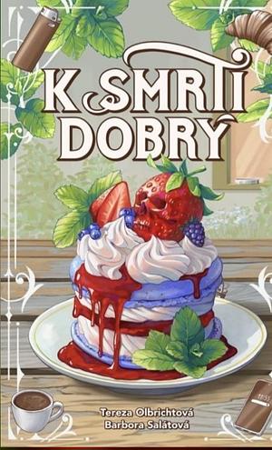 K smrti dobrý by Tereza Olbrichtová, Barbora Salátová