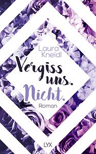 Vergiss uns. Nicht. by Laura Kneidl