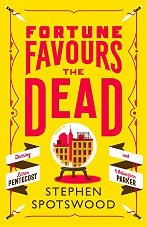 Fortune Favours the Dead by Stephen Spotswood