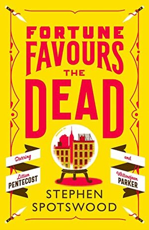 Fortune Favours the Dead by Stephen Spotswood