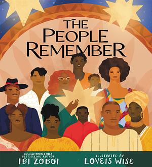 The People Remember by Ibi Zoboi, Loveis Wise