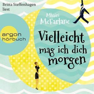 Vielleicht mag ich dich morgen by Mhairi McFarlane