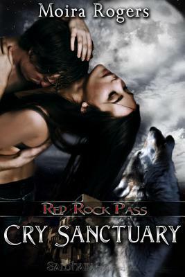 Cry Sanctuary by Moira Rogers