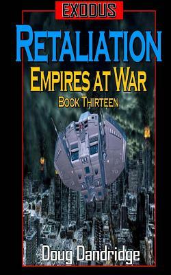Exodus: Empires at War: Book 13: Retaliation by Doug Dandridge