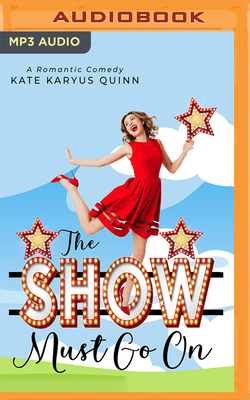 The Show Must Go on by Kate Karyus Quinn