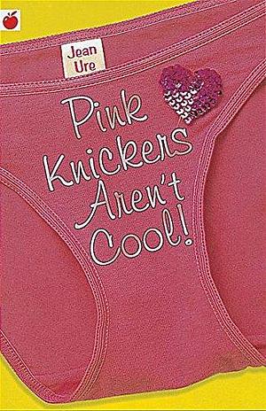 Pink Knickers Aren't Cool! by Jean Ure