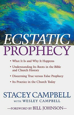 Ecstatic Prophecy by Wesley Campbell, Stacey Campbell