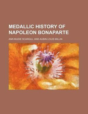 Medallic History of Napoleon Bonaparte by Ann Mudie Scargill