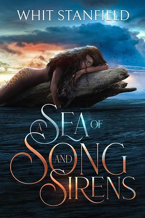A Sea of Song and Sirens: The Naiads of Juile Book One by Whit Stanfield