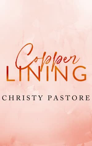 Copper Lining (The Cardwell Family Series, #3) by Christy Pastore