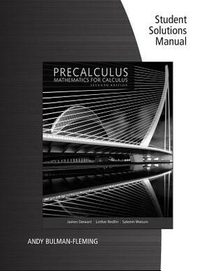 Student Solutions Manual for Stewart/Redlin/Watson's Precalculus: Mathematics for Calculus, 7th by Saleem Watson, James Stewart, Lothar Redlin