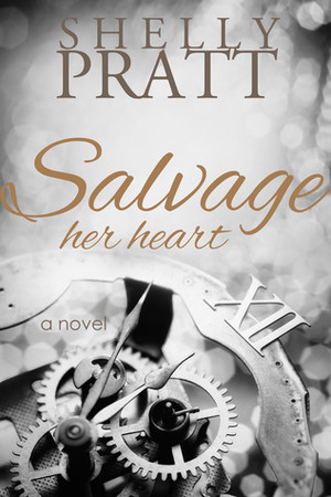 Salvage Her Heart by Shelly Pratt