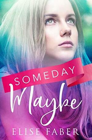 Someday, Maybe by Elise Faber