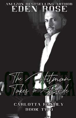 The Hitman Takes a Bride: A Mafia Romance by Eden Rose
