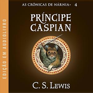 As Crônicas de Nárnia: Príncipe Caspian by C.S. Lewis