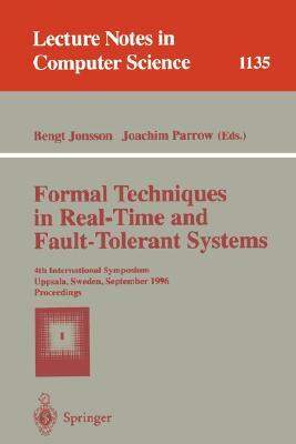 Formal Techniques in Real-Time and Fault-Tolerant Systems: 4th International Symposium, Uppsala, Sweden, September 9 - 13, 1996, Proceedings by 