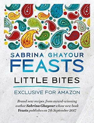 Feasts: Little Bites: 12 free and exclusive new recipes from the bestselling author of Persiana by Sabrina Ghayour