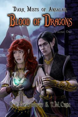 Blood of Dragons: Dark Mists of Ansalar by Tracy Chowdhury, Ted Crim