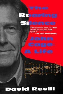 The Roaring Silence: John Cage: A Life by David Revill