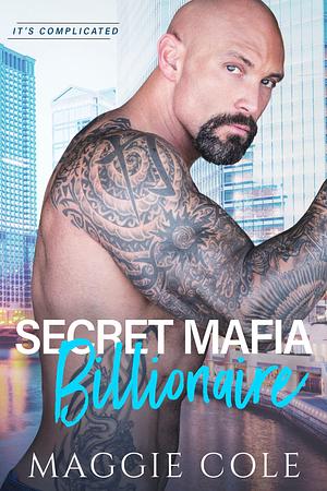 Secret Mafia Billionaire by Maggie Cole