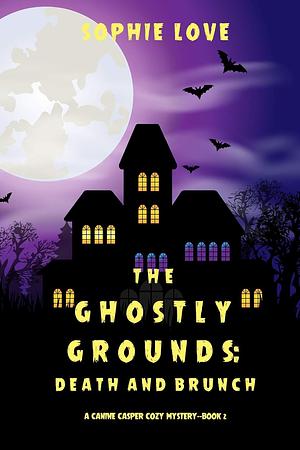 The Ghostly Grounds: Death and Brunch by Sophie Love