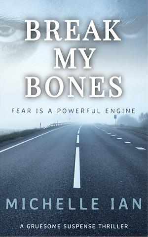 Break My Bones by Michelle Ian