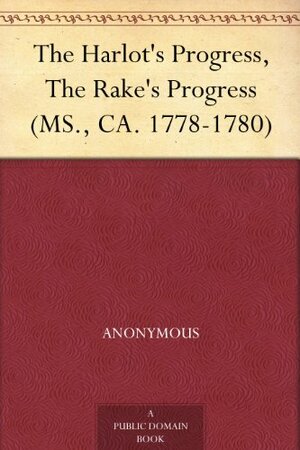 The Harlot's Progress, The Rake's Progress by Theophilus Cibber