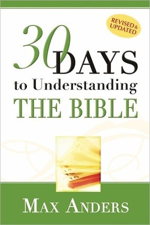 30 Days to Understanding the Bible in 15 Minutes in a Day by Max E. Anders