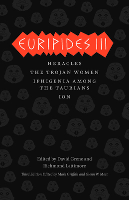 Euripides III: Heracles, The Trojan Women, Iphigenia Among the Taurians, Ion by Euripides, Richmond Lattimore, David Grene