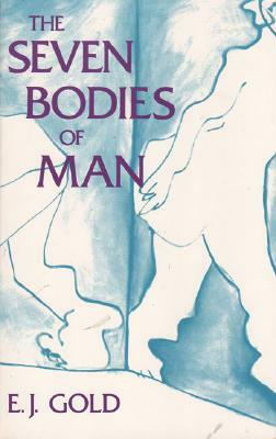 The Seven Bodies of Man by E. J. Gold