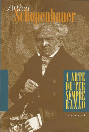 A Arte de Ter Sempre Razão by Jorge Pereirinha Pires, Arthur Schopenhauer