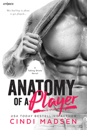 Anatomy of a Player by Cindi Madsen