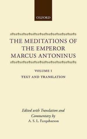 The Meditations of the Emperor Marcus Antoninus: Vol. I: Text and Translation by Marcus Aurelius, Farquharson
