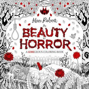 The Beauty of Horror 1: A Goregeous Coloring Book by Alan Robert