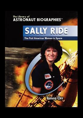 Sally Ride: The First American Woman in Space by Tamra Orr