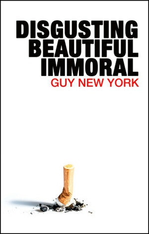 Disgusting, Beautiful, Immoral by Guy New York