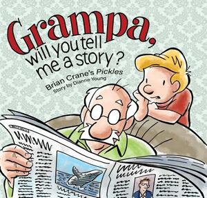 Grampa, Will You Tell Me a Story?: A 'pickles' Children's Book by Dianne Young