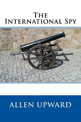 The International Spy by Allen Upward