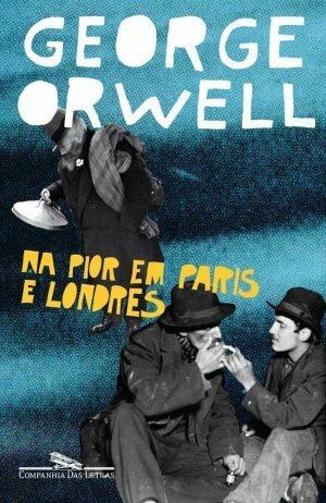 Na Pior em Paris e Londres by George Orwell