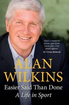Easier Said Than Done: A Life in Sport by Alan Wilkins