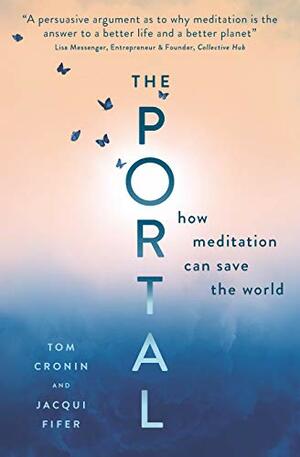 The Portal: How meditation can save the world by Tom Cronin, Jacqui Fifer