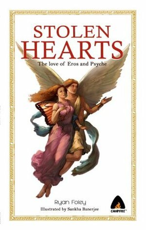 Stolen Hearts: The Love of Eros and Psyche by Vishal Sharma, Sankha Banerjee, Ryan Foley, Jayshree Das, Prince Varghese, Andrew Dodd, Bhavnath Chaudhary
