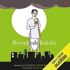 Byomkesh Bakshi Stories by Monimala Dhar, Sharadindu Bandyopadhyay