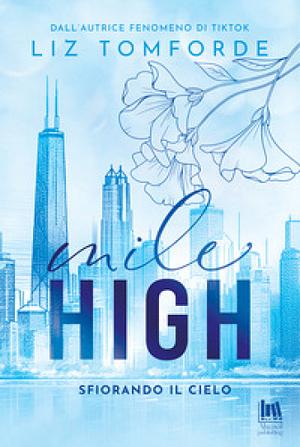 Mile High. Sfiorando il Cielo by Liz Tomforde