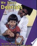 We Need Dentists by Gail Saunders-Smith