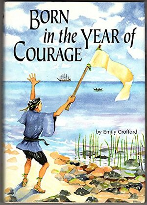 Born in the Year of Courage by Emily Crofford